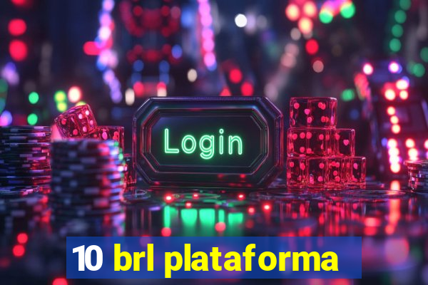 10 brl plataforma